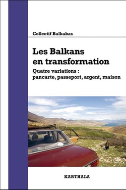 Les Balkans en transformation, quatre variations : Pancarte, passeport, argent, maison