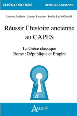 Réussir l'histoire ancienne au CAPES : La Grèce classique, Rome : République et Empire