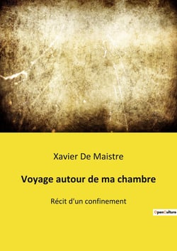 Voyage autour de ma chambre : Récit d'un confinement