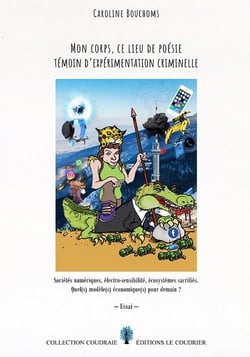 Mon corps, ce lieu de poesie temoin d experimentation criminelle