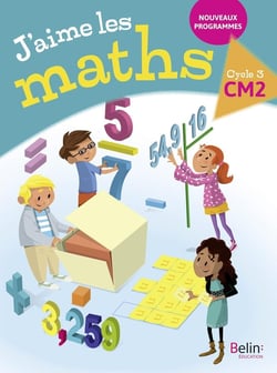 J'AIME LES MATHS : cycle 3 - CM2 - livre de l'élève (édition 2017)