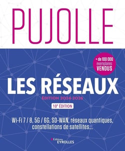 Les réseaux : Wi-Fi 7 / 8, 5G / 6G, SD-WAN, réseaux quantiques, constellations de satellites... (10e édition)