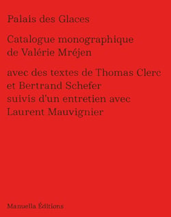Palais de glaces - catalogue monographique de Valérie Mréjen