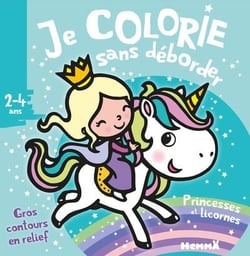 Je colorie sans déborder (2-4 ans) - Princesses et Licornes T39 - Avec gros contours en relief !