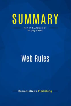 Summary: Web Rules : Review and Analysis of Murphy's Book