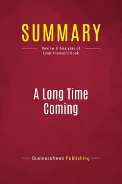Summary: A Long Time Coming : Review and Analysis of Evan Thomas's Book