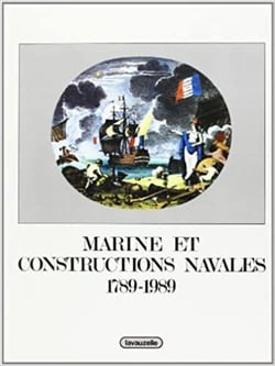 MARINE ET CONSTRUCTIONS NAVALES 1789 - 1989