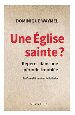 Une église sainte ? - repères pour une période troublée