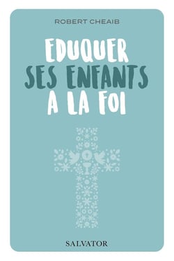 Éduquer ses enfants à la foi