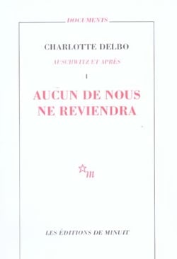 Aucun de nous ne reviendra - Auschwitz et après I