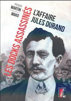 Les docks assassinés - l'affaire Jules Durand
