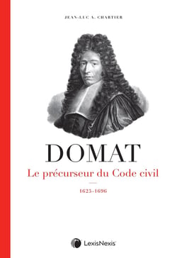 Domat : Le précurseur du Code civil, 1625-1696