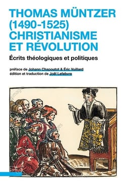 Thomas Müntzer (1490-1525) : christianisme et révolution - écrits théologiques et politiques