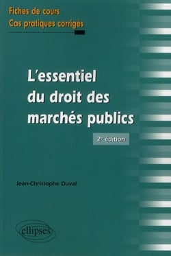 L'essentiel du droit des marches publics. fiches de cours et cas pratiques corriges. 2e edition