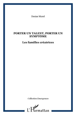 Porter un talent, porter un symptôme : Les familles créatrices