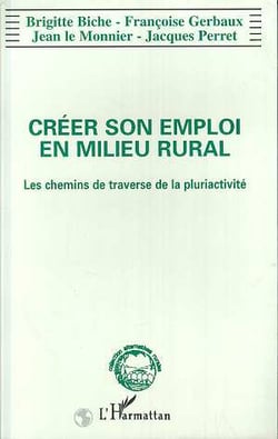 Créer son emploi en milieu rural - les chemins de traverse de la pluriactivité
