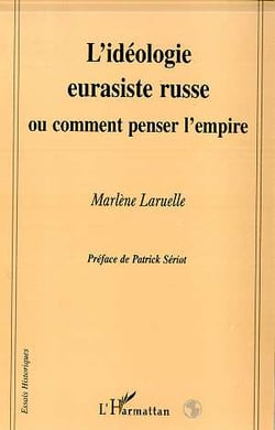 L'idéologie eurasiste russe, ou comment penser l'empire