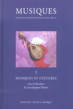 Musiques - Une encyclopédie pour le XXIe siècle - T. 3 : Musiques et cultures
