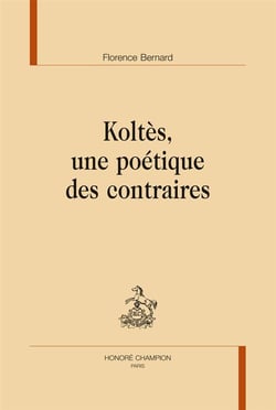 Koltès, une poétique des contraires