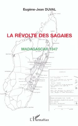 LA RÉVOLTE DES SAGAIES : Madagascar 1947