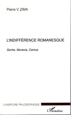 L'indifférence romanesque : Sartre, Moravia, Camus