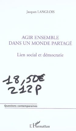 Agir ensemble dans un monde partage - lien social et democratie