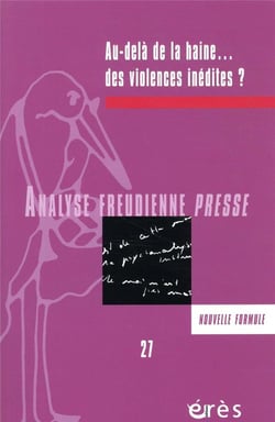 Analyse freudienne n.27 : au-delà de la haine... des violences inédites ?