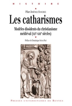 Les catharismes - modèles dissidents du christianisme médiéval (XII-XIII siècles)