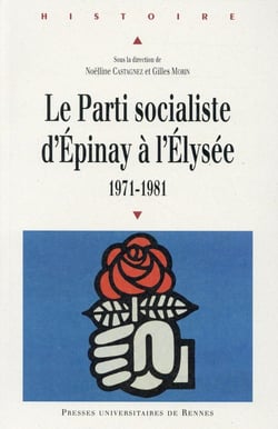 Le Parti socialiste d'Epinay à l'Elysée, 1971-1981