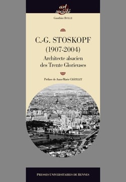 Charles-Gustave Stoskopf, architecte - les Trente Glorieuses et la réinvention des traditions