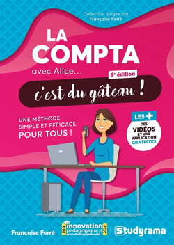 La compta avec Alice, c'est du gâteau ! : Une méthode simple et efficace pour tous