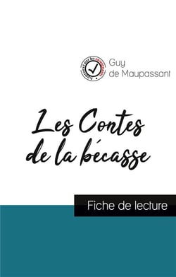 Les contes de la bécasse de Maupassant (fiche de lecture et analyse complète de l'oeuvre)