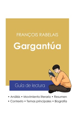 Guia de lectura Gargantúa de François Rabelais (analisis literario de referencia y resumen completo)