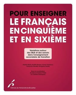 Pour enseigner le français en cinquième et sixième : variations autour des UAA et des savoirs dans l'enseignement secondaire de transition