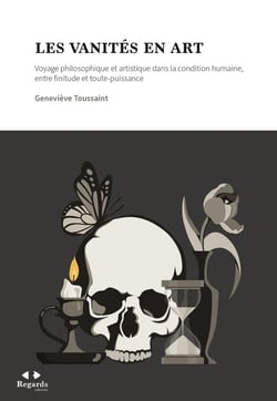 Les vanités en arts : Voyage philosophique et artistique dans la condition humaine, entre finitude et toute-puissance