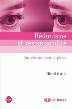Hédonisme et responsabilité - une éthique pour le plaisir