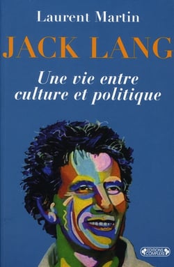 Jack lang - une vie entre culture et politique