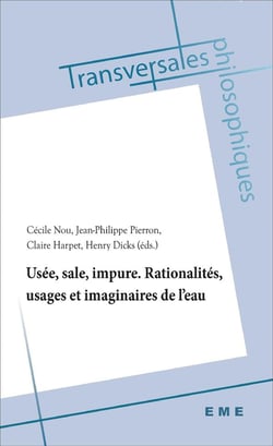 Usée, sale, impute - rationalités, usages et imaginaires de l'eau