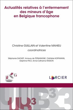 Actualités relatives à l'enfermement des mineurs d'âge en Belgique francophone