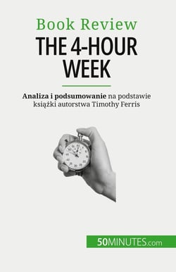 The 4-Hour Week : Wszystko w 4 godziny!