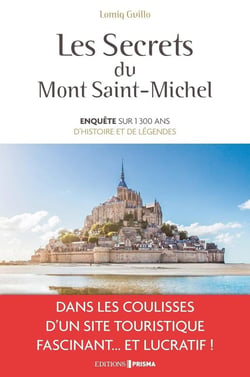 Les secrets du Mont Saint-Michel - enquête sur 1300 ans d'histoire et de légendes