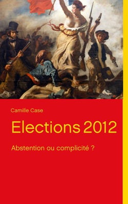 Élections 2012 : abstention ou complicité ?
