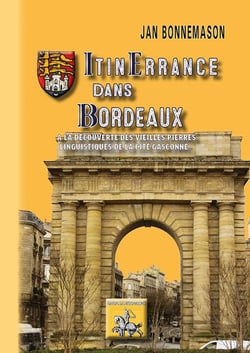 Itinérance dans Bordeaux - à la découverte des vieilles pierres linguistiques de la cité gasconne