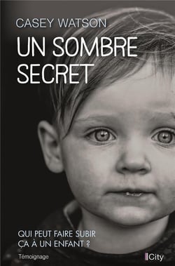 Un sombre secret - qui peut faire subir ça à un enfant ?