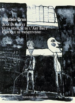 Jean Dubuffet et la besogne de l'art brut - critique du primitivisme