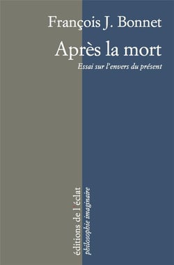 Apres la mort - essai sur l'envers du présent