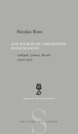 Gallipoli, Lemnos, Bizerte - aux sources de l'émigration russe blanche