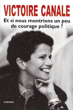 Victoire Canale - Et si nous montrions un peu de courage politique
