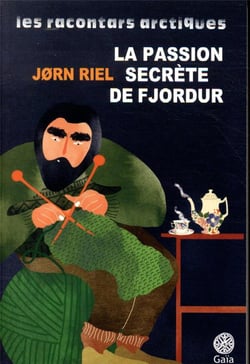 Les racontars arctiques - la passion secrète de Fjordur
