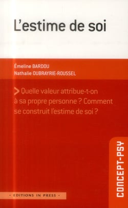 L'estime de soi - quelle valeur attribue-t-on à sa propre personne ? comment se construit l'estime de soi ?